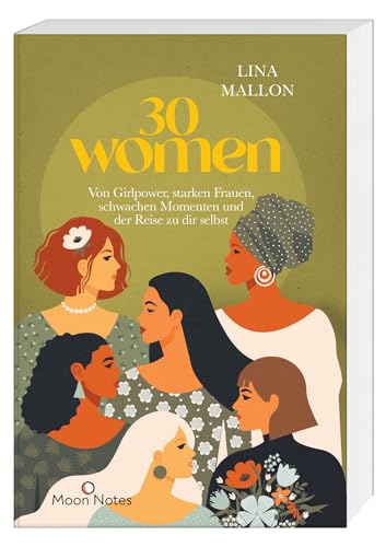 30 Women: Von Girlpower, starken Frauen, schwachen Momenten und der Reise zu dir selbst. Inspirierende Geschichten von 30 Frauen und persönliche ... der Bestseller-Autorin (30 Thoughts) von Oetinger